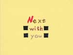next with you